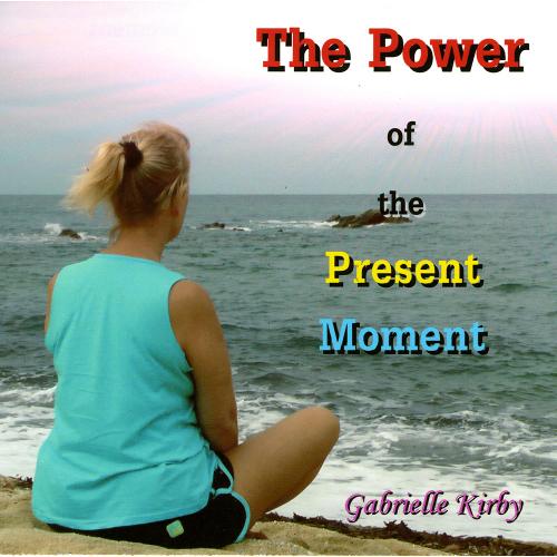 The Power of the Present Moment