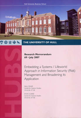 Embedding a Systems/lifeworld Approach in Information Security (risk) Management and Broadening Its Application