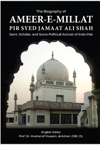 The Biography of Ameer-e-Millat; Pir Syed Jamaat Ali Shah