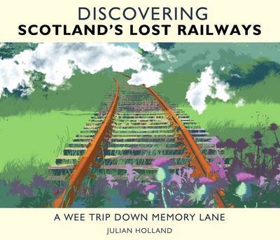 Discovering Scotland's Lost Railways
