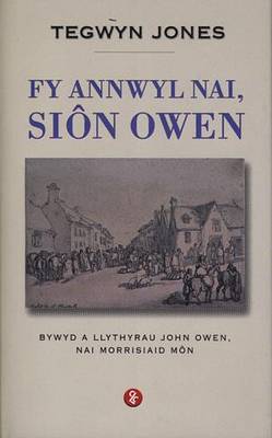 Fy Annwyl Nai, Sion Owen - Bywyd a Llythyrau John Owen, Nai Morrisiaid Mon