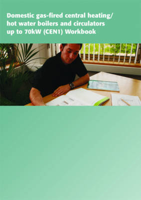 Domestic Gas-fired Central Heating/hot Water Boilers and Circulators Up to 70KW (CEN1) Workbook