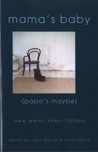 Mama's Baby, (Papa's Maybe) - New Welsh Short Fiction