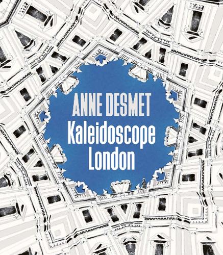 Anne Desmet: Kaleidoscope/London