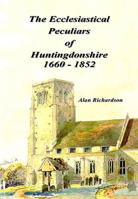 The Ecclesiastical Peculiars of Huntingdonshire 1660-1852