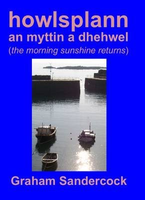 Howlsplann an Myttin a Dhehwel (the Morning Sunshine Returns)