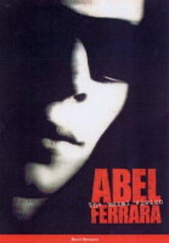 Abel Ferrara: The Moral Vision