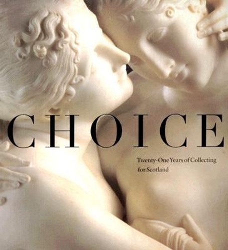 Choice: Twenty-one Years of Collecting for Scotland