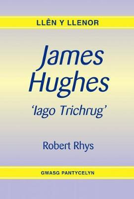 Llên y Llenor: James Hughes - Iago Trichrug
