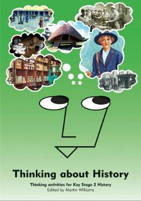 Thinking About History - Thinking Activities for Key Stage 2 History (Ks2)