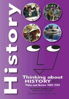 History - Thinking About History (KS3), Wales and Britain 1000-1550