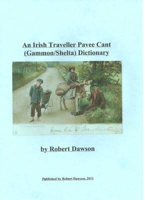 An Irish Traveller Pavee Cant (gammon/shelta) Dictionary