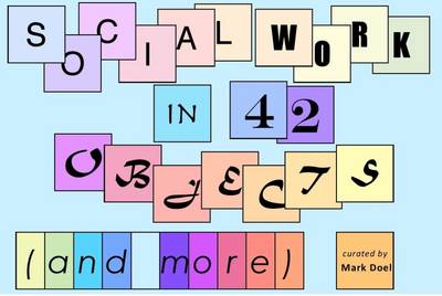 Social Work in 42 Objects ( and More )