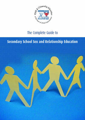 The Complete Guide to Secondary School Sex and Relationship Education