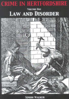 Crime in Hertfordshire: Law and Disorder v.1