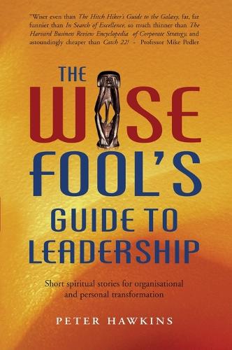 Wise Fool`s Guide to Leadership
