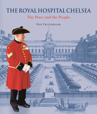 The Royal Hospital Chelsea - The Place & the People