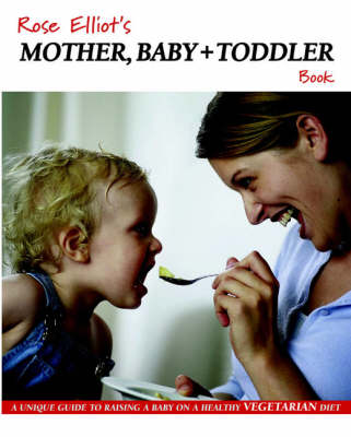 Rose Elliot's Mother, Baby and Toddler Book