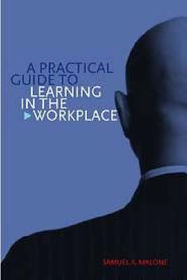 A Practical Guide to Learning in the Workplace