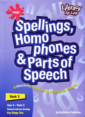 Literacy for Life: Spellings Homophones and Parts of Speech Year 4 Term 3 Bk. 3