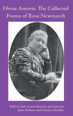 Horae Amoris: The Collected Poems of Rosa Newmarch