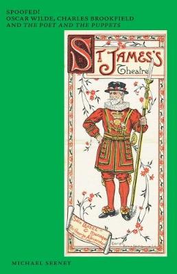 Spoofed! Oscar Wilde, Charles Brookfield and the Poet and the Puppets