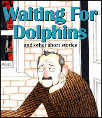 Waiting for Dolphins and Other Short Stories
