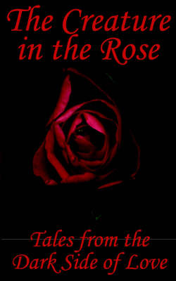 The Creature in the Rose