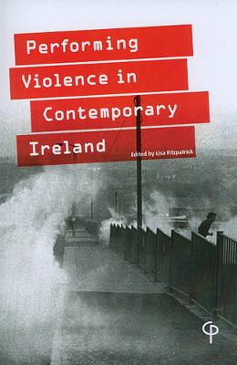 The Performance of Violence in Contemporary Ireland