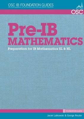 Pre-IB Mathematics: Preparation for IB Mathematics SL & HL: SL and HL