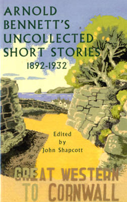 Arnold Bennett's Uncollected Short Stories 1892-1932