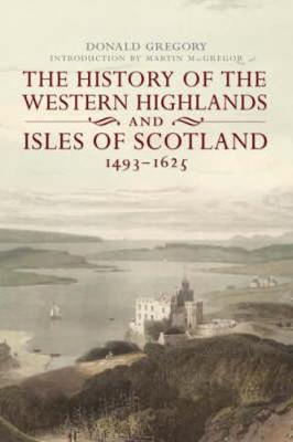 The History of the Western Highlands and Isles of Scotland