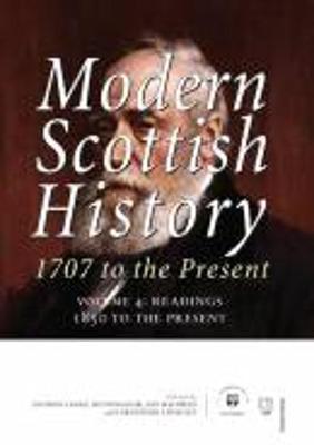 Modern Scottish History 1707 to the Present: Readings 1850-present v. 4
