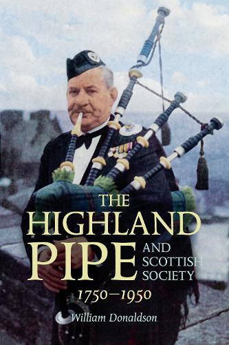 The Highland Pipe and Scottish Society 1750-1950