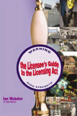 The Licensee's Guide to the Licensing Act 2003