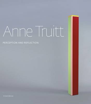 Anne Truitt: Perception and Reflection