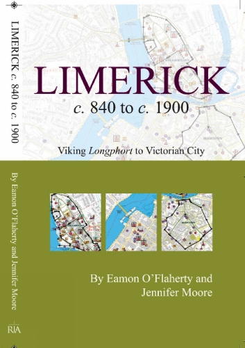Limerick c. 840 to c. 1900: Viking longphort to Victorian city