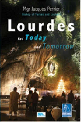 Lourdes for Today and Tomorrow