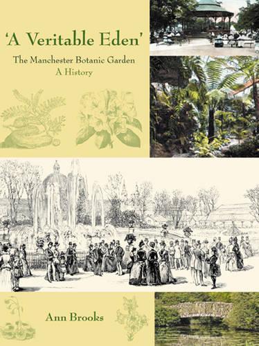 A Veritable Eden'. The Manchester Botanic Garden