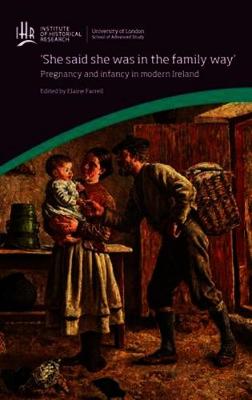 'She said she was in the family way': Pregnancy and infancy in modern Ireland