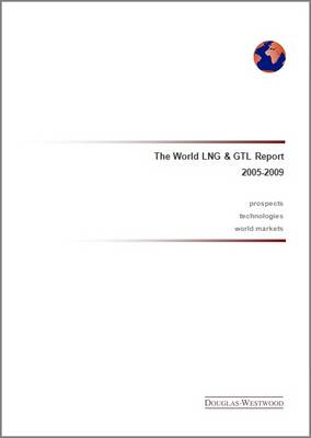 The World LNG and GTL Report 2005-2009