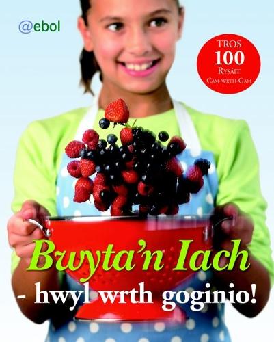 Bwyta'n Iach Hwyl wrth Goginio!