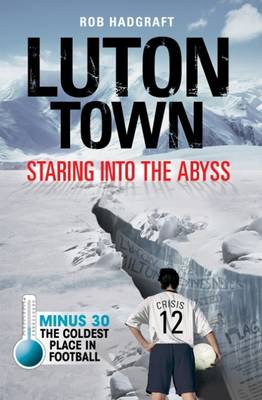 Luton Town: Staring into the Abyss