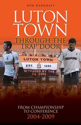 Luton Town: Through the Trap Door