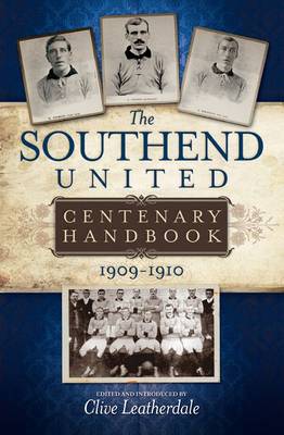 The Southend United Centenary Handbook 1909-1910