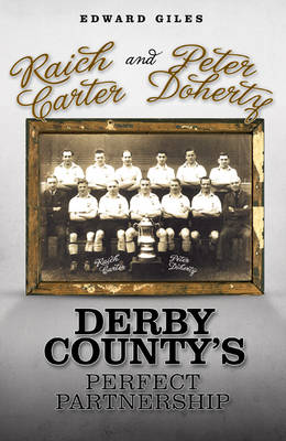 Raich Carter and Peter Doherty: Derby County's Perfect Partnership