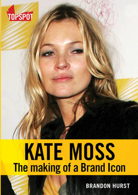 Kate Moss: The Making of a Brand Icon