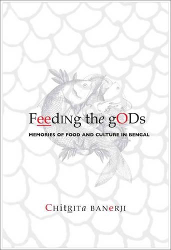 Feeding the Gods – Memories of Food and Culture in Bengal