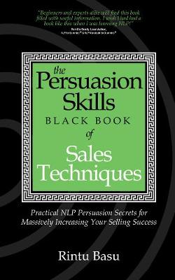 The Persuasion Skills Black Book of Sales Techniques