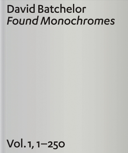 David Batchelor: Found Monochromes